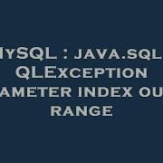 MySQL Java Sql SQLException Parameter Index Out Of Range