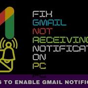 How To Fix Gmail Not Receiving Notifications On Your PC