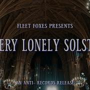 Fleet Foxes A Very Lonely Solstice