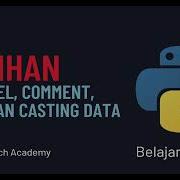 Belajar Python Dasar 06 Latihan Variable Comment Type Data Dan Casting Data
