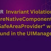 Invariant Violation RequireNativeComponent RNCSafeAreaProvider Was Not Found In The UIManager