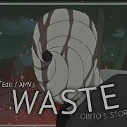 OBITO S LIFE STORY WASTE Edit AMV QUICK SAD BADASS