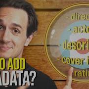 How To Add Metadata To Your Video And Audio Files