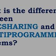 What Is The Difference Between Timesharing And Multiprogramming Systems