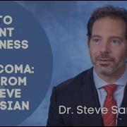 Steven R Sarkisian Jr M Tips On How To Prevent Blindness From Glaucoma