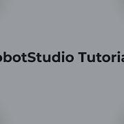 Welcome To RobotStudio Tutorials