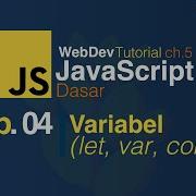 Belajar Javascript Dasar 04 Variabel Let Var Const