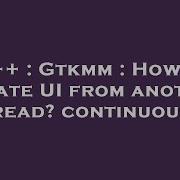 C Gtkmm How To Update UI From Another Thread Continuously
