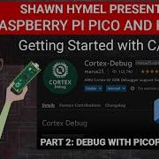 Intro To Raspberry Pi Pico And RP2040 C C Part 2 Debug With Picoprobe Digi Key Electronics