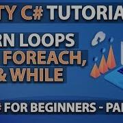 Learn To Program With C LOOPS For Foreach Do While Unity Beginner Tutorial