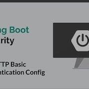 Spring Boot Security 11 HTTP Basic Authentication Using Spring Security