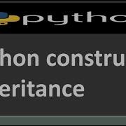 Python Constructor Inheritance Python Tutorial For Beginners