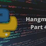 Hangman Part 4 Basics Of Python Chroniva