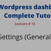 Lecture 15 Settings General WordPress Admin Dashboard Complete Tutorial