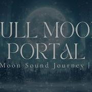 FULL MOON PORTAL Supermoon In Gemini Cold Moon Sound Journey 432hz