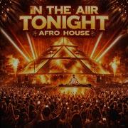 In The Air Tonight Afro House