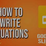 How To Write Equations Google Slides Tutorial