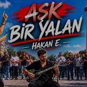 AŞK BİR YALAN Ankara Havası Tadında Pop Hit Hakan E
