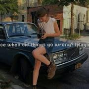 Since When Did Things Go Wrong Playlist