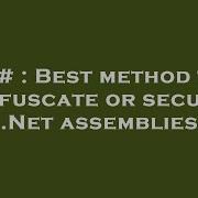 C Best Method To Obfuscate Or Secure Net Assemblies
