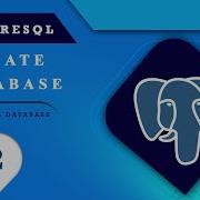 02 Lesson 2 Create Database Select Delete In PostgreSQL