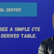 Let S See A Simple CTE And Derived Table SQL Server