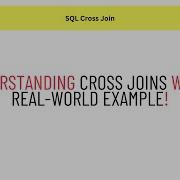 SQL Cross Joins Explained Using A Real World Example