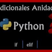 Tutorial 15 Condicionales Anidadas En PYTHON
