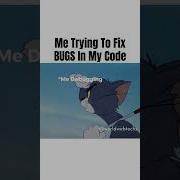 Me Trying To Fix Bugs In My Code Funnycoding Codingmemes Bug Tomandjerry Software Memes Wwt