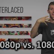 Interlaced Vs Progressive Scan 1080i Vs 1080p