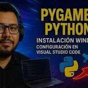 PYGAME PYTHON INSTALACIÓN WINDOWS CONFIGURACIÓN EN VISUAL STUDIO CODE