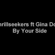 The Thrillseekers Feat Gina Dootson By Your Side Original Mix