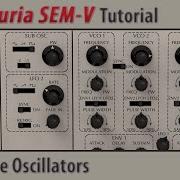 Учебное пособие по Arturia SEM V часть 1 Осцилляторы