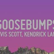 Travis Scott Goosebumps Lyrics Ft Kendrick Lamar
