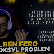 ERAY Ben Fero KÖK VL Problem DİNLİYOR