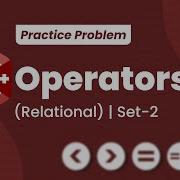 C Operators Relational Set 2 School Practice Problem GeeksforGeeks School