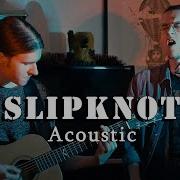 SLIPKNOT Unsainted ACOUSTIC COVER