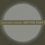 SYML Better Part Of Me Feat Sara Watkins Official Audio