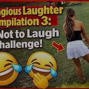 Contagious Laughter Compilation 3 Try Not To Laugh Challenge