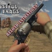 Fistful Of Frags All Weapons Reload Animations