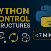 Master Python Control Structures In 7 Minutes If Else Loops More