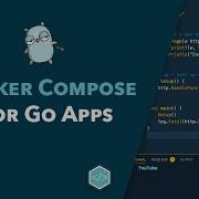 Getting Started With Docker Compose For Go Applications