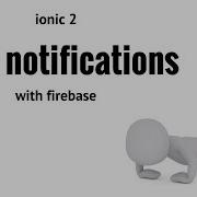 Ionic 2 Push Notifications With Firebase