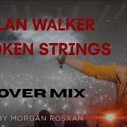 Broken Strings Alan Walker Cover Mix Morgan Rosxan Festival EDM 2026