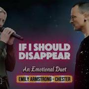 If I Should Disappear Emily Armstrong Chester Bennington Emotional Duet Linkin Park Inspired