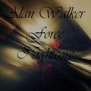 Alan Walker Force Nightcore