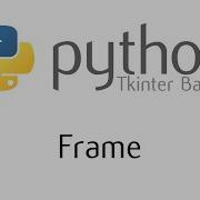 Tkinter Basics The Frames Widget