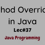 Method Overriding In Java With Solved Example