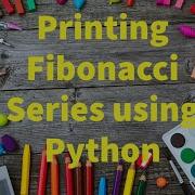 16 Printing Fibonacci Series Using Python By Bharathi Patnala