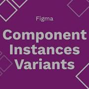 Figma Basics Lesson 3 Component Instance Variants Kaorumap